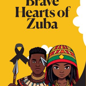 Brave Hearts of Zuba by Dr. Denise Ejoh