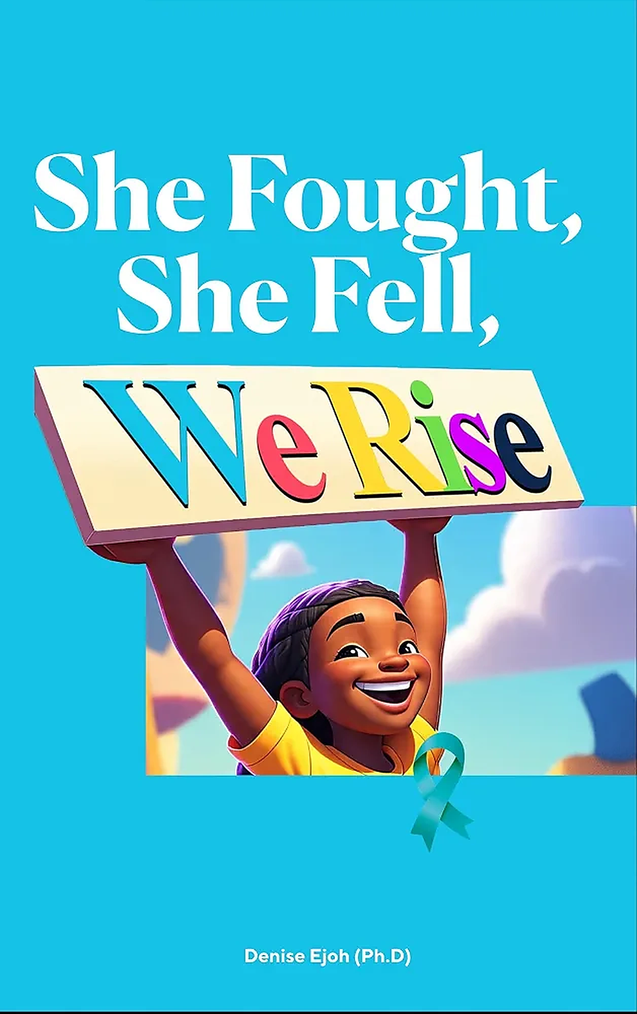 She Fought, She Fell, We Rise